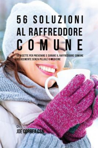 Книга 56 Soluzioni Al Raffreddore Comune JOE CORREA