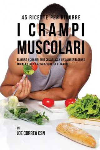 Book 45 Ricette per ridurre i crampi muscolari JOE CORREA