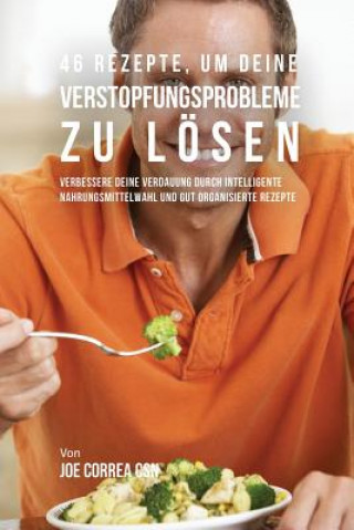 Kniha 46 Rezepte, um deine Verstopfungsprobleme zu loesen JOE CORREA