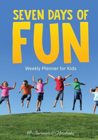Carte Seven Days of Fun - Weekly Planner for Kids @JOURNALS NOTEBOOKS