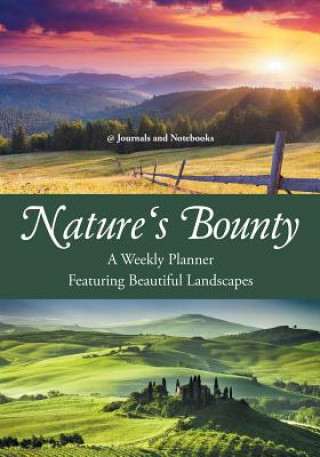 Kniha Nature's Bounty - A Weekly Planner Featuring Beautiful Landscapes @JOURNALS NOTEBOOKS