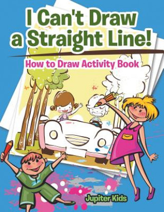 Książka I Can't Draw a Straight Line! How to Draw Activity Book JUPITER KIDS