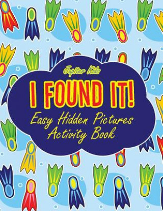 Carte I Found It! Easy Hidden Pictures Activity Book JUPITER KIDS