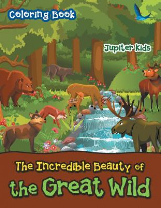 Boek Incredible Beauty of the Great Wild Coloring Book JUPITER KIDS