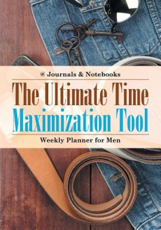 Libro Ultimate Time Maximization Tool - Weekly Planner for Men @JOURNALS NOTEBOOKS