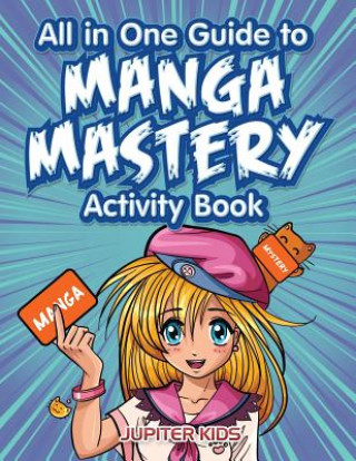 Kniha All in One Guide to Manga Mastery Activity Book JUPITER KIDS