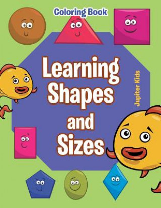 Kniha Learning Shapes and Sizes Coloring Book JUPITER KIDS