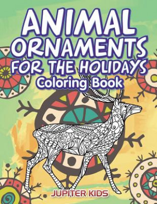 Book Animal Ornaments For the Holidays Coloring Book JUPITER KIDS