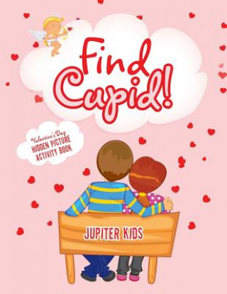 Книга Find Cupid! Valentine's Day Hidden Picture Activity Book JUPITER KIDS
