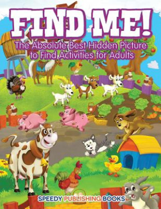 Könyv Find Me! The Absolute Best Hidden Picture to Find Activities for Adults JUPITER KIDS
