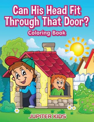 Carte Can His Head Fit Through That Door? Coloring Book JUPITER KIDS