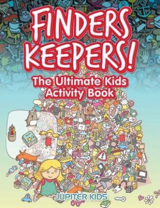 Carte Finders Keepers! The Ultimate Kids Activity Book JUPITER KIDS