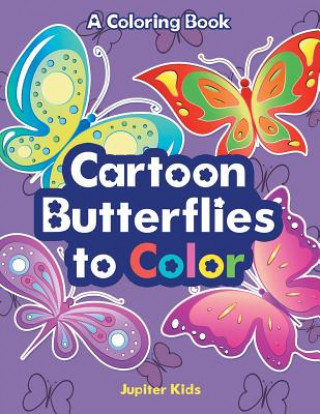 Книга Cartoon Butterflies to Color, a Coloring Book JUPITER KIDS