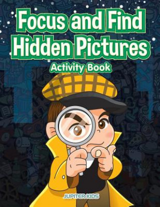 Książka Focus and Find Hidden Pictures Activity Book JUPITER KIDS