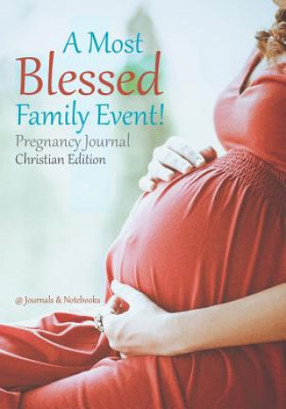 Carte Most Blessed Family Event! Pregnancy Journal Christian Edition @JOURNALS NOTEBOOKS