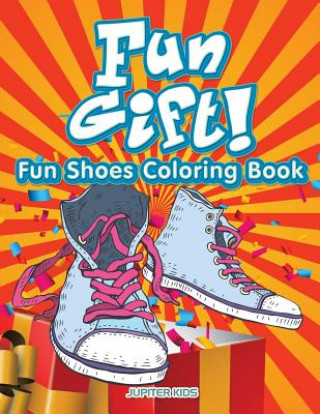 Kniha Fun Gift! Fun Shoes Coloring Book JUPITER KIDS