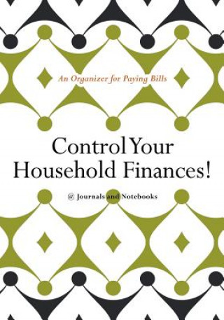 Kniha Control Your Household Finances! An Organizer for Paying Bills @JOURNALS NOTEBOOKS