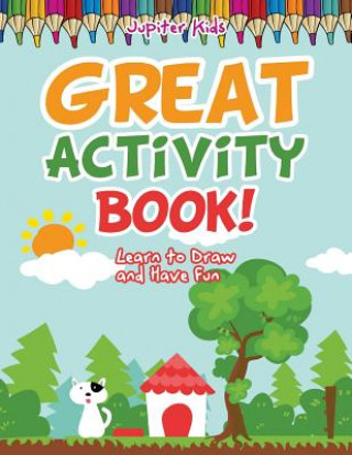 Carte Great Activity Book! Learn to Draw and Have Fun JUPITER KIDS