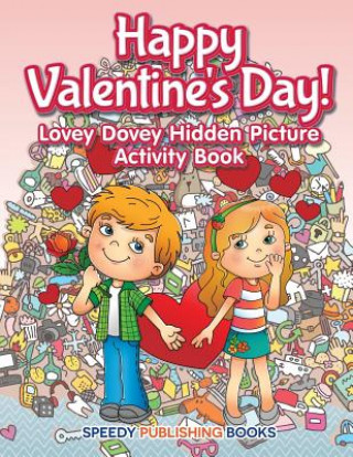 Kniha Happy Valentine's Day! Lovey Dovey Hidden Picture Activity Book JUPITER KIDS