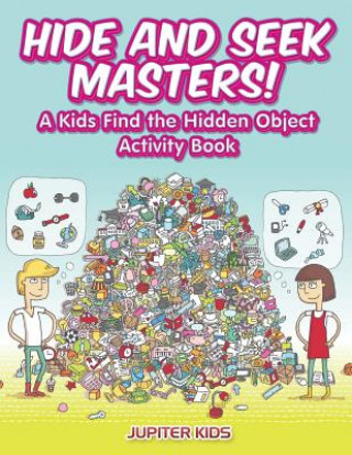 Carte Hide and Seek Masters! A Kids Find the Hidden Object Activity Book JUPITER KIDS