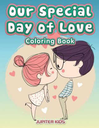 Knjiga Our Special Day of Love Coloring Book JUPITER KIDS