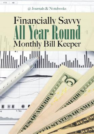 Kniha Financially Savvy All Year Round Monthly Bill Keeper @JOURNALS NOTEBOOKS