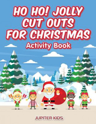 Kniha Ho Ho! Jolly Cut Outs for Christmas Activity Book JUPITER KIDS