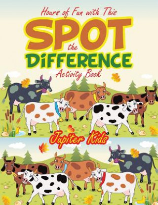 Livre Hours of Fun with This Spot the Difference Activity Book JUPITER KIDS