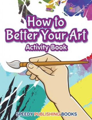 Könyv How to Better Your Art Activity Book JUPITER KIDS