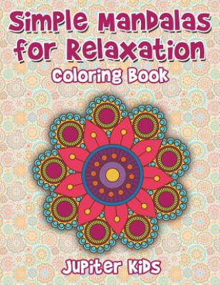 Kniha Simple Mandalas For Relaxation Coloring Book JUPITER KIDS