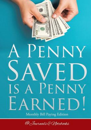 Könyv Penny Saved Is a Penny Earned! Monthly Bill Paying Edition @JOURNALS NOTEBOOKS