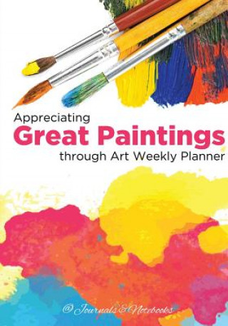 Книга Appreciating Great Paintings Through an Art Weekly Planner @JOURNALS NOTEBOOKS