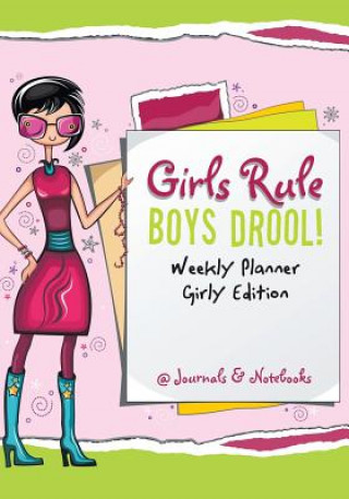 Könyv Girls Rule, Boys Drool! Weekly Planner Girly Edition @JOURNALS NOTEBOOKS