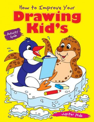 Knjiga How to Improve Your Drawing Kid's Activity Guide JUPITER KIDS