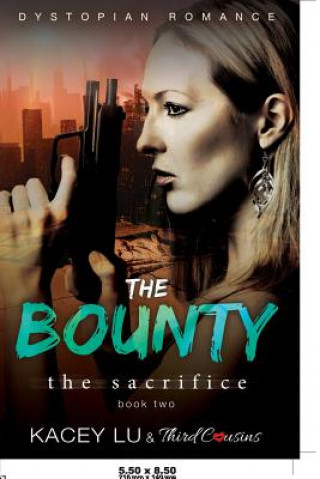 Kniha Bounty - The Sacrifice (Book 2) Dystopian Romance THIRD COUSINS