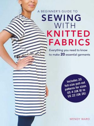 Kniha Beginner's Guide to Sewing with Knitted Fabrics Wendy Ward