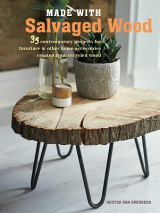 Книга Made with Salvaged Wood Hester Van Overbeek