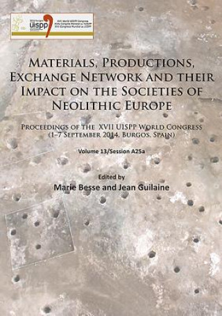 Könyv Materials, Productions, Exchange Network and their Impact on the Societies of Neolithic Europe 