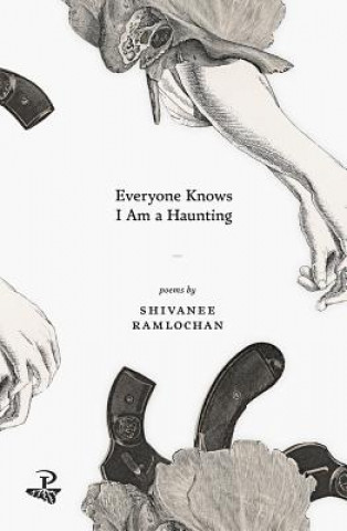Könyv Everyone Knows I am a Haunting Shivanee Ramlochan