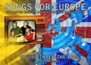 Kniha Songs for Europe: The United Kingdom at the Eurovision Song Contest GORDON ROXBURGH