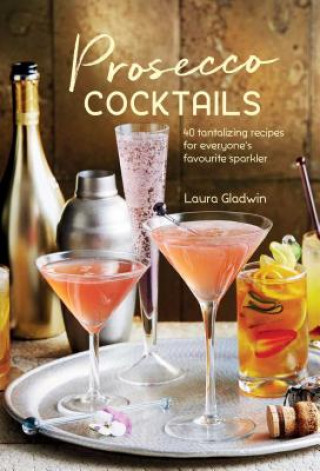 Kniha Prosecco Cocktails Laura Gladwin