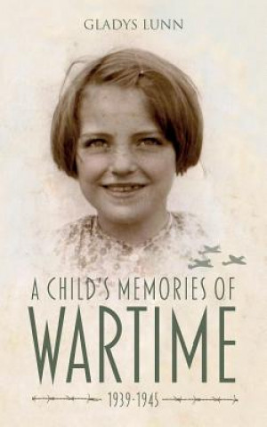 Könyv Child's Memories of Wartime GLADYS LUNN