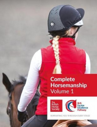 Kniha BHS Complete Horsemanship: Volume 1 British Horse Society