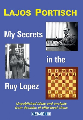 Knjiga My Secrets in the Ruy Lopez Lajos Portisch