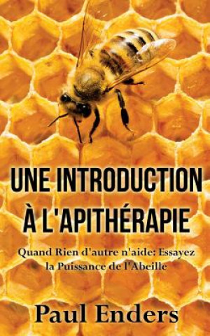 Livre introduction a l'apitherapie PAUL ENDERS