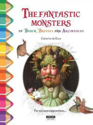 Carte Fantastic Monsters of Bosch, Bruegel and Arcimboldo CATHERINE DE DUVE