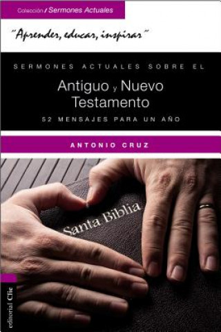 Könyv Sermones Actuales Sobre El Antiguo Y El Nuevo Testamento Antonio Cruz