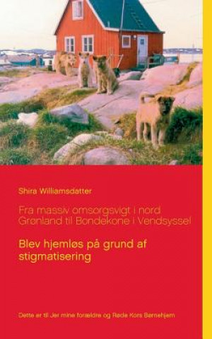 Kniha Fra massiv omsorgsvigt i nord Gronland til Bondekone i Vendsyssel SHIR WILLIAMSDATTER