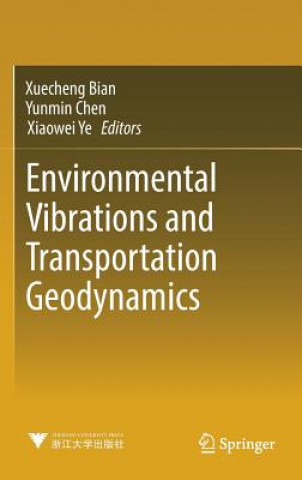 Książka Environmental Vibrations and Transportation Geodynamics Xuecheng Bian