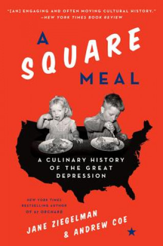 Carte A Square Meal: A Culinary History of the Great Depression Jane Ziegelman